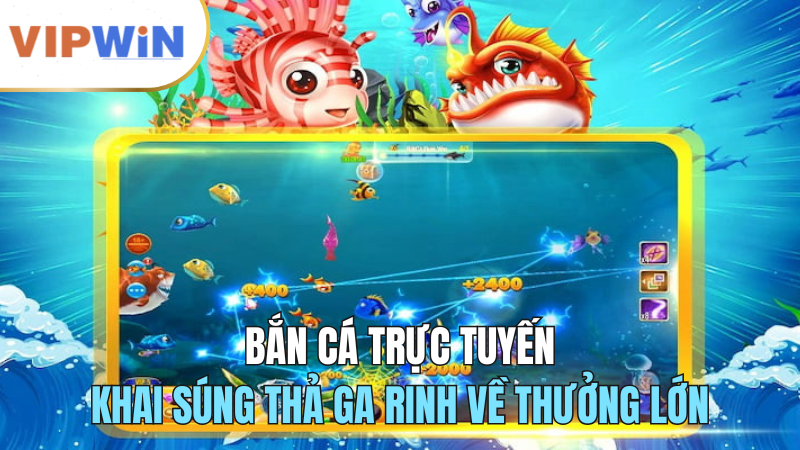 ban-ca-truc-tuyen-rinh-thuong-vipwin-2024