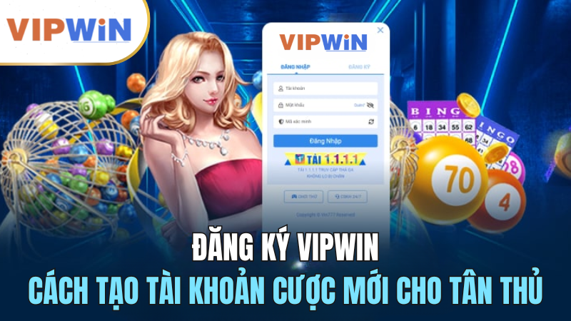 dang-ky-vipwin-cach-tao-tai-khoan-ca-cuoc-2024